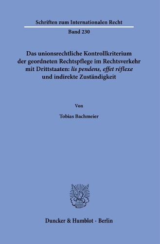 Das unionsrechtliche Kontrollkriterium der geordneten Rechtspflege im Rechtsverkehr mit Drittstaaten