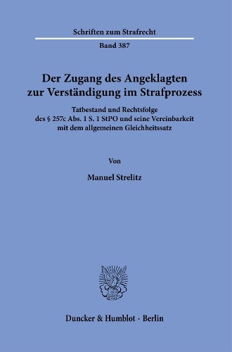 Der Zugang des Angeklagten zur Verstaendigung im Strafprozess
