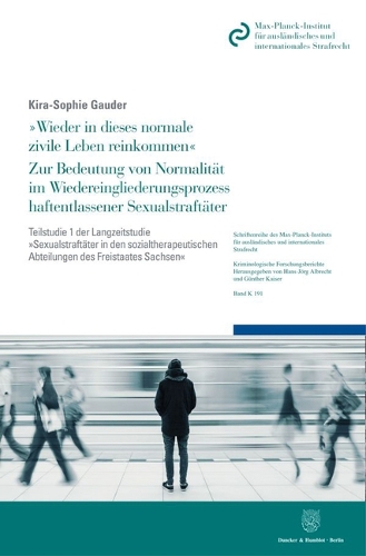 "Wieder in dieses normale zivile Leben reinkommen". Zur Bedeutung von Normalität im Wiedereingliederungsprozess haftentlassener Sexualstraftäter