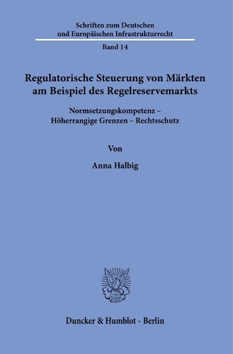 Regulatorische Steuerung von Maerkten am Beispiel des Regelreservemarkts