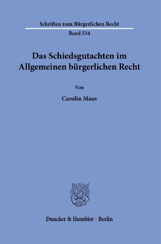 Das Schiedsgutachten im Allgemeinen buergerlichen Recht.