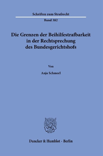 Die Grenzen der Beihilfestrafbarkeit in der Rechtsprechung des Bundesgerichtshofs.