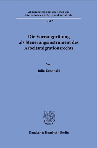 Die Vorrangpruefung als Steuerungsinstrument des Arbeitsmigrationsrechts.