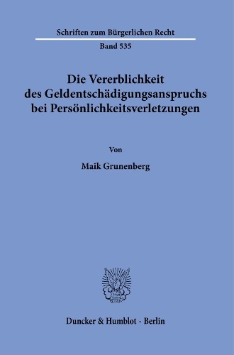Die Vererblichkeit des Geldentschaedigungsanspruchs bei Persoenlichkeitsverletzungen.