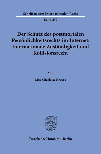 Der Schutz des postmortalen Persoenlichkeitsrechts im Internet