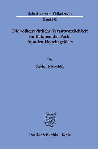 Die voelkerrechtliche Verantwortlichkeit im Rahmen der Pacht fremden Hoheitsgebiets.