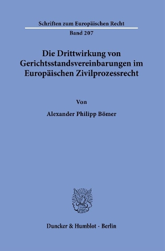 Die Drittwirkung von Gerichtsstandsvereinbarungen im Europaeischen Zivilprozessrecht.