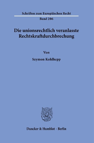 Die unionsrechtlich veranlasste Rechtskraftdurchbrechung.