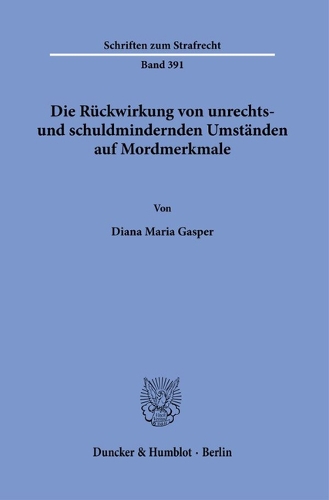 Die Rueckwirkung von unrechts- und schuldmindernden Umstaenden auf Mordmerkmale.