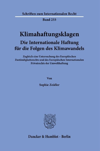 Klimahaftungsklagen. Die Internationale Haftung fuer die Folgen des Klimawandels