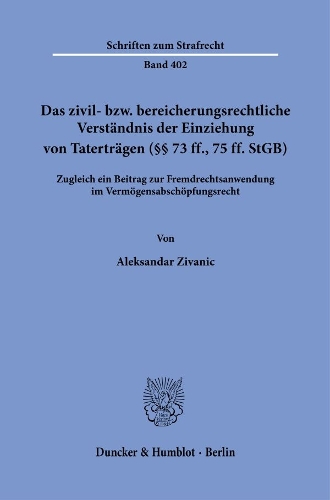 Das zivil- bzw. bereicherungsrechtliche Verstaendnis der Einziehung von Tatertraegen (Paragr. 73 ff., 75 ff. StGB)