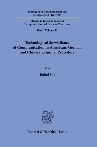 Technological Surveillance of Communication in American, German and Chinese Criminal Procedure.