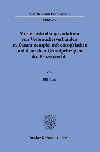 Musterfeststellungsverfahren von Verbraucherverbaenden im Zusammenspiel mit europaeischen und deutschen Grundprinzipien des Prozessrechts.