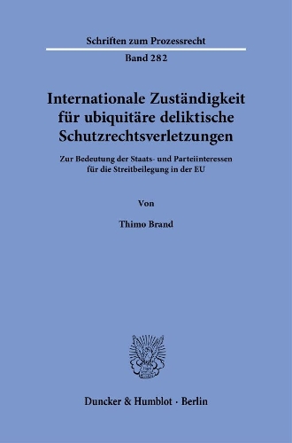 Internationale Zustaendigkeit fuer ubiquitaere deliktische Schutzrechtsverletzungen