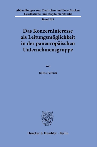 Das Konzerninteresse als Leitungsmoeglichkeit in der paneuropaeischen Unternehmensgruppe.