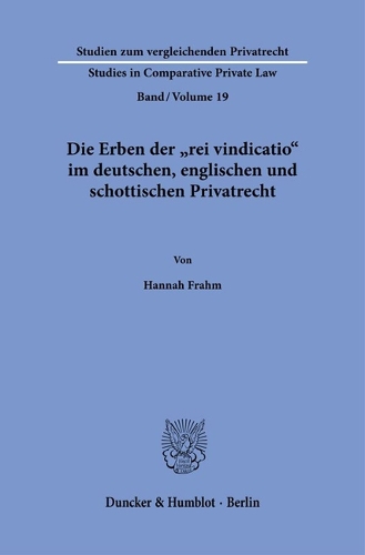 Die Erben der "rei vindicatio" im deutschen, englischen und schottischen Privatrecht.