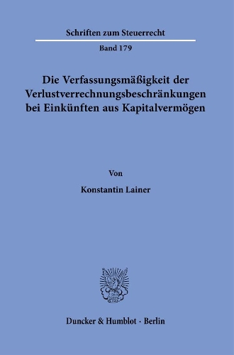 Die Verfassungsmaessigkeit der Verlustverrechnungsbeschraenkungen bei Einkuenften aus Kapitalvermoegen.
