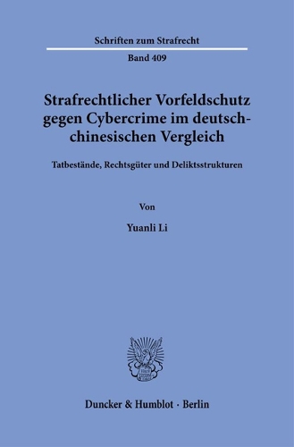Strafrechtlicher Vorfeldschutz gegen Cybercrime im deutsch-chinesischen Vergleich