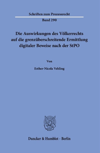 Die Auswirkungen des Voelkerrechts auf die grenzueberschreitende Ermittlung digitaler Beweise nach der StPO.