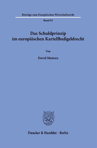 Das Schuldprinzip im europaeischen Kartellbussgeldrecht.