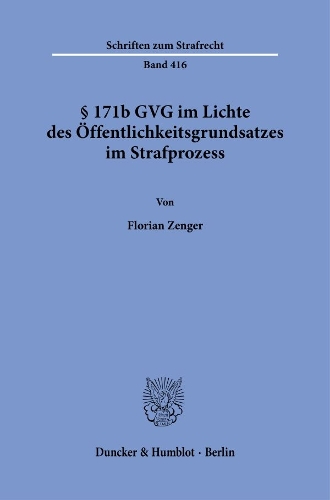Paragr. 171b GVG im Lichte des Oeffentlichkeitsgrundsatzes im Strafprozess.