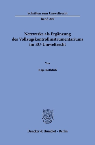 Netzwerke als Ergaenzung des Vollzugskontrollinstrumentariums im EU-Umweltrecht.