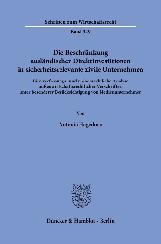 Die Beschraenkung auslaendischer Direktinvestitionen in sicherheitsrelevante zivile Unternehmen