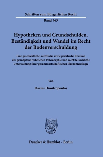 Hypotheken und Grundschulden. Bestaendigkeit und Wandel im Recht der Bodenverschuldung
