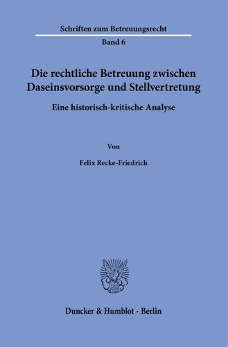 Die rechtliche Betreuung zwischen Daseinsvorsorge und Stellvertretung