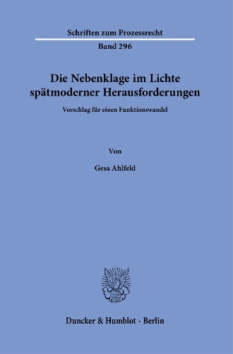 Die Nebenklage im Lichte spaetmoderner Herausforderungen