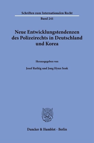 Neue Entwicklungstendenzen des Polizeirechts in Deutschland und Korea.