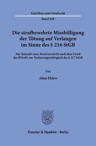 Die strafbewehrte Missbilligung der Toetung auf Verlangen im Sinne des Paragr. 216 StGB
