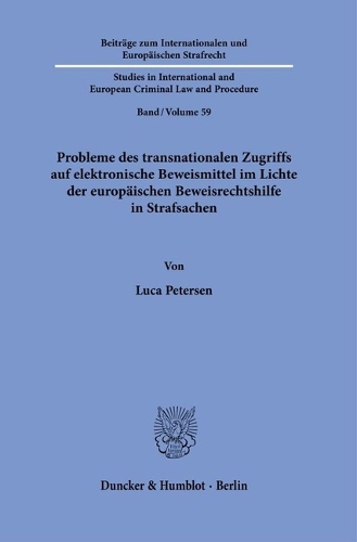Probleme des transnationalen Zugriffs auf elektronische Beweismittel im Lichte der europaeischen Beweisrechtshilfe in Strafsachen.