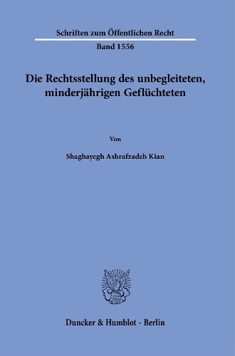 Die Rechtsstellung des unbegleiteten, minderjaehrigen Gefluechteten.