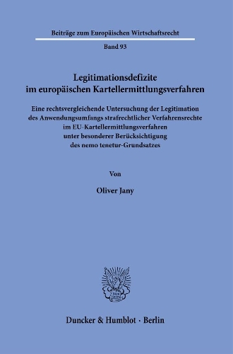 Legitimationsdefizite im europaeischen Kartellermittlungsverfahren