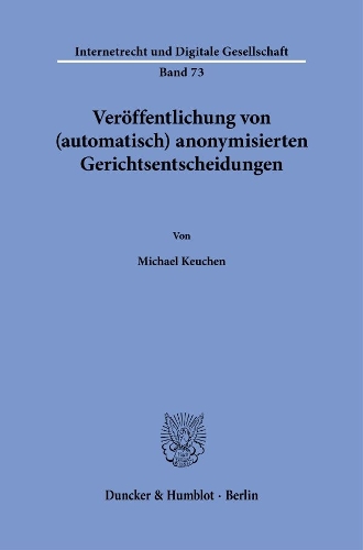 Veroeffentlichung von (automatisch) anonymisierten Gerichtsentscheidungen.