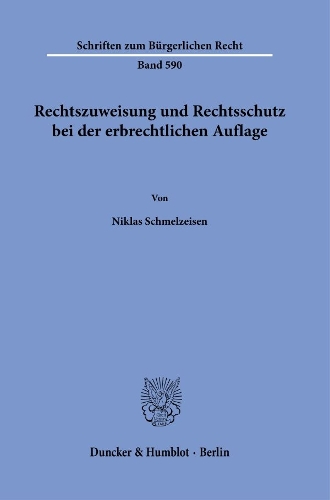 Rechtszuweisung und Rechtsschutz bei der erbrechtlichen Auflage.