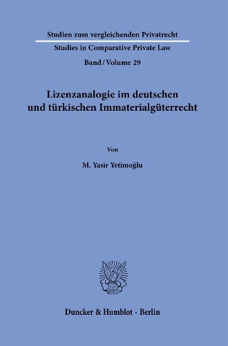 Lizenzanalogie im deutschen und tuerkischen Immaterialgueterrecht.