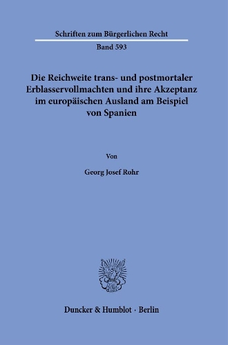 Die Reichweite trans- und postmortaler Erblasservollmachten und ihre Akzeptanz im europaeischen Ausland am Beispiel von Spanien.