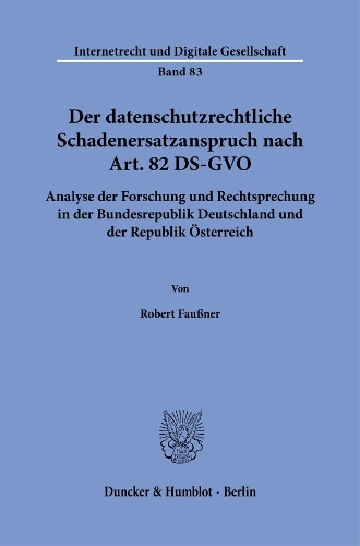 Der datenschutzrechtliche Schadenersatzanspruch nach Art. 82 DS-GVO