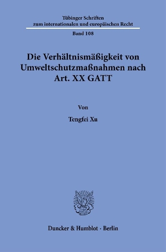 Die Verhaeltnismaessigkeit von Umweltschutzmassnahmen nach Art. XX GATT.