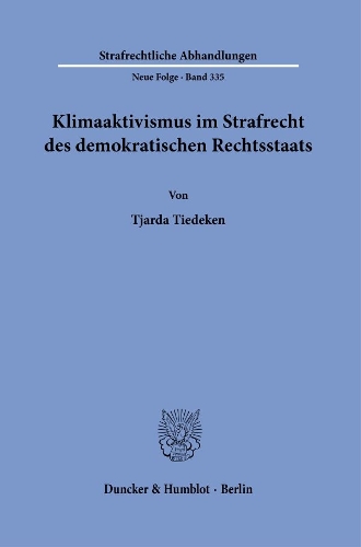 Klimaaktivismus im Strafrecht des demokratischen Rechtsstaats.