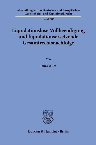 Liquidationslose Vollbeendigung und liquidationsersetzende Gesamtrechtsnachfolge.