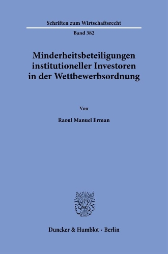 Minderheitsbeteiligungen institutioneller Investoren in der Wettbewerbsordnung.