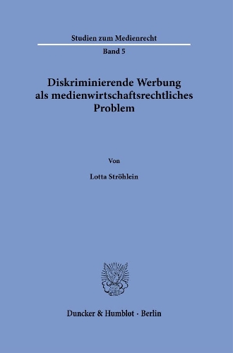 Diskriminierende Werbung als medienwirtschaftsrechtliches Problem.