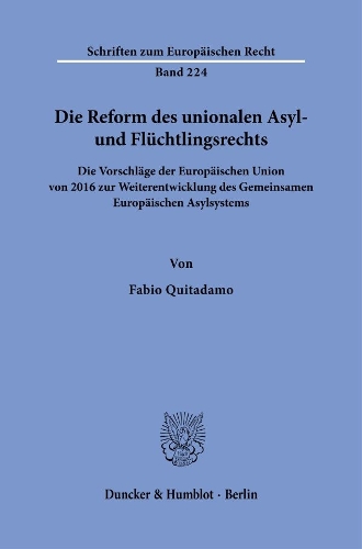Die Reform des unionalen Asyl- und Fluechtlingsrechts
