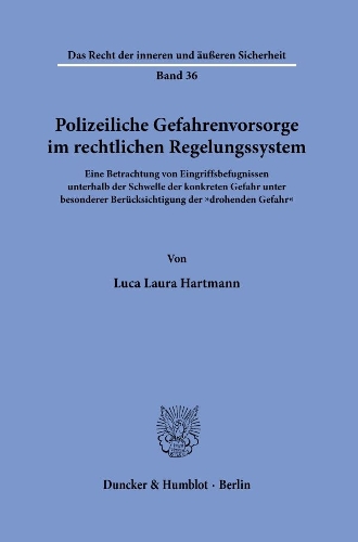 Polizeiliche Gefahrenvorsorge im rechtlichen Regelungssystem