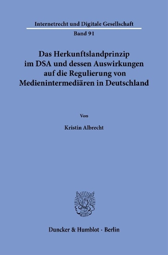 Das Herkunftslandprinzip im DSA und dessen Auswirkungen auf die Regulierung von Medienintermediaeren in Deutschland.