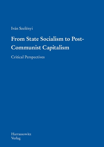 From State Socialism to Post-Communist Capitalism