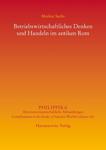Betriebswirtschaftliches Denken und Handeln im antiken Rom.
